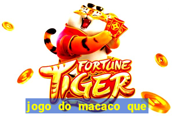 jogo do macaco que ganha dinheiro